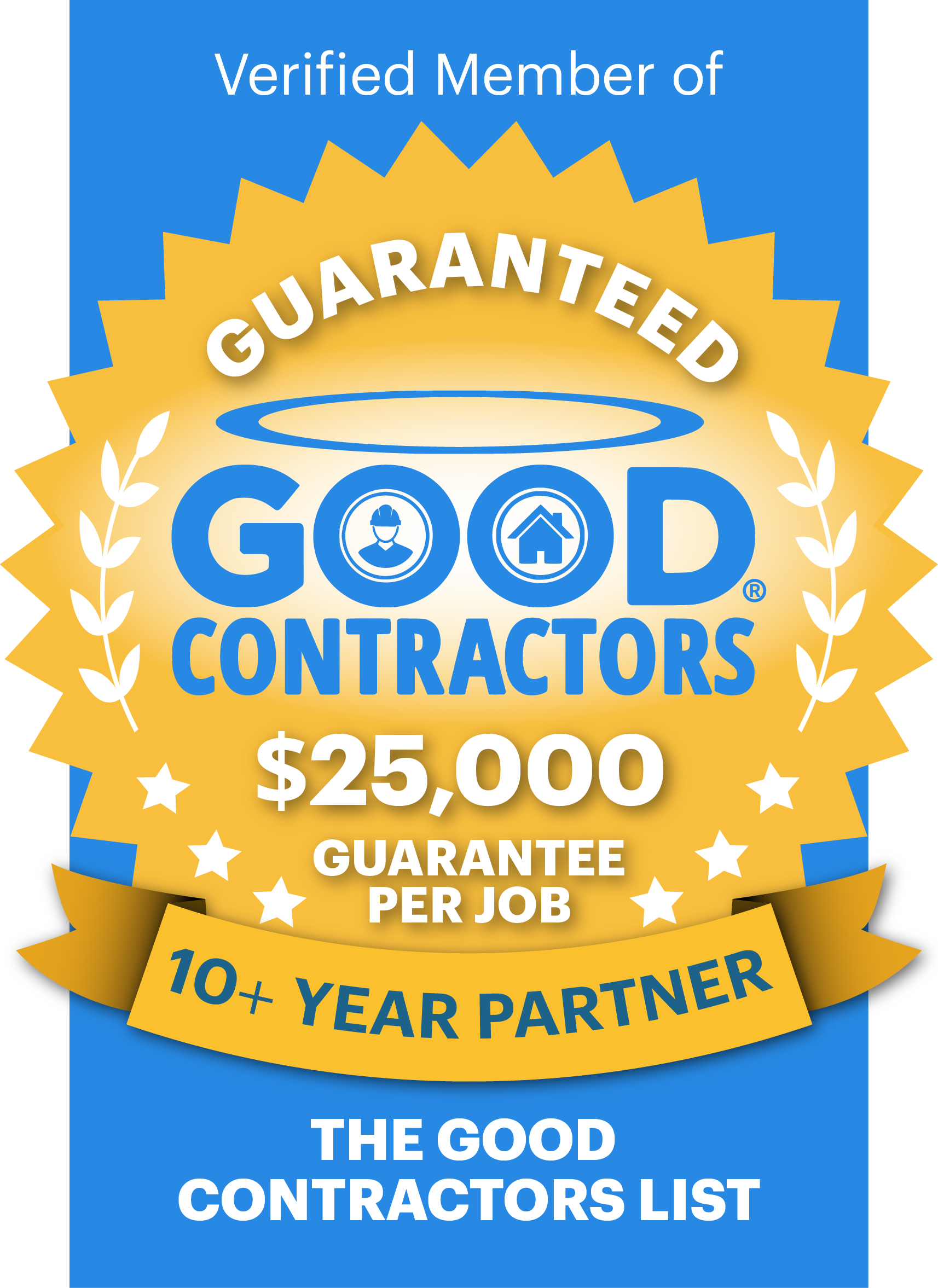 A blue and gold badge displays “Verified Member of GUARANTEED GOOD CONTRACTORS,” offering a $25,000 guarantee per job and noting “10+ Year Partner” at the bottom with “THE GOOD CONTRACTORS LIST.”.